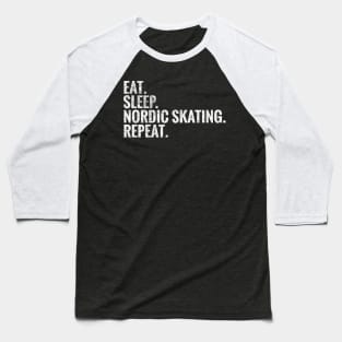 Eat Sleep Nordic skating Repeat Baseball T-Shirt